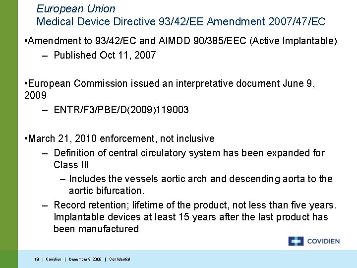 European Union Medical Device Directive 93/42/EE Amendment 2007/47/EC • Amendment to 93/42/EC and AIMDD