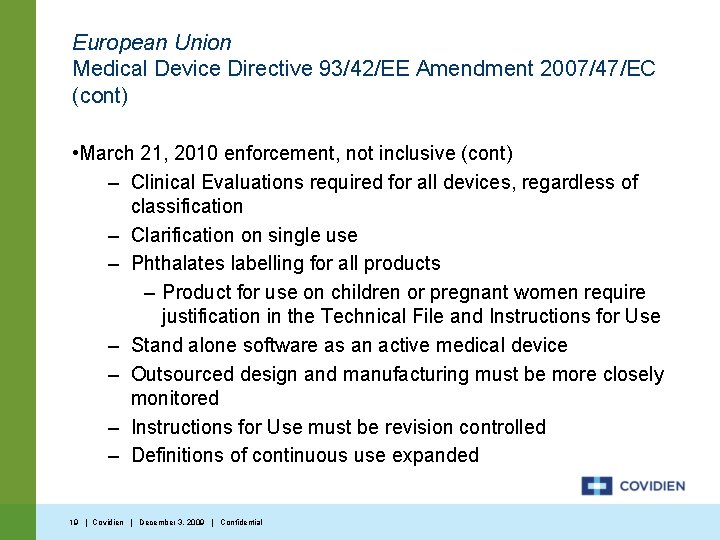 European Union Medical Device Directive 93/42/EE Amendment 2007/47/EC (cont) • March 21, 2010 enforcement,