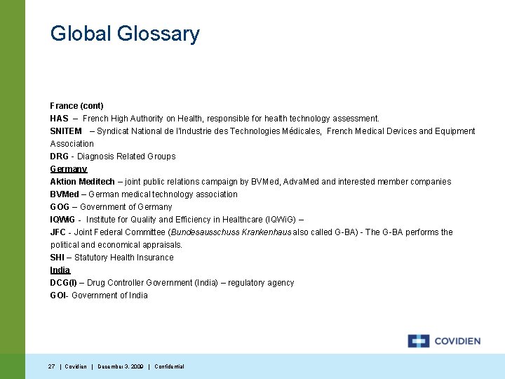 Global Glossary France (cont) HAS – French High Authority on Health, responsible for health