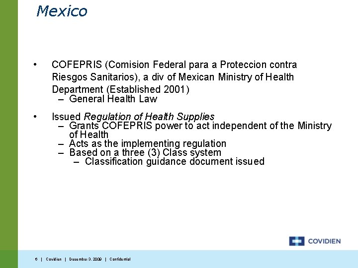 Mexico • COFEPRIS (Comision Federal para a Proteccion contra Riesgos Sanitarios), a div of