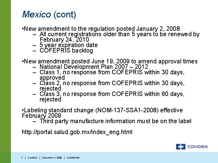 Mexico (cont) • New amendment to the regulation posted January 2, 2008 – All