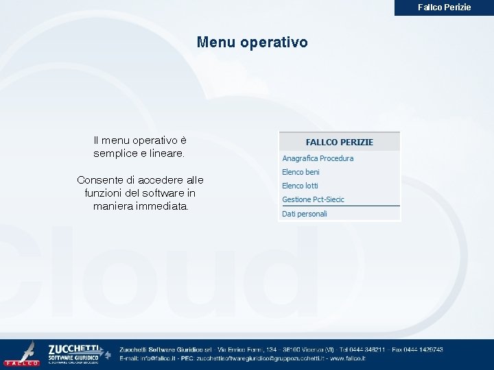 Fallco Perizie Menu operativo Il menu operativo è semplice e lineare. Consente di accedere