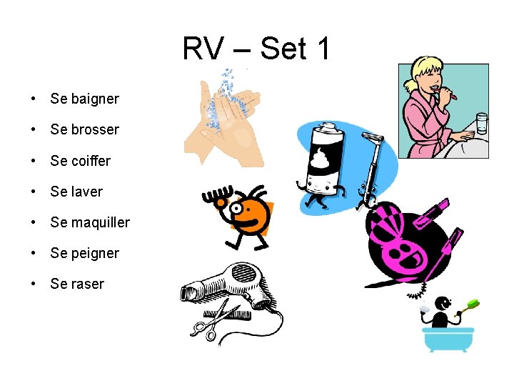 RV – Set 1 • Se baigner • Se brosser • Se coiffer •