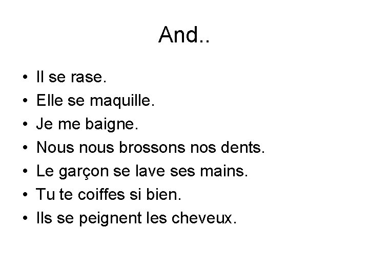 And. . • • Il se rase. Elle se maquille. Je me baigne. Nous