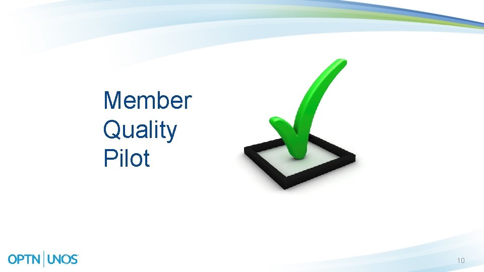Member Quality Pilot 10 