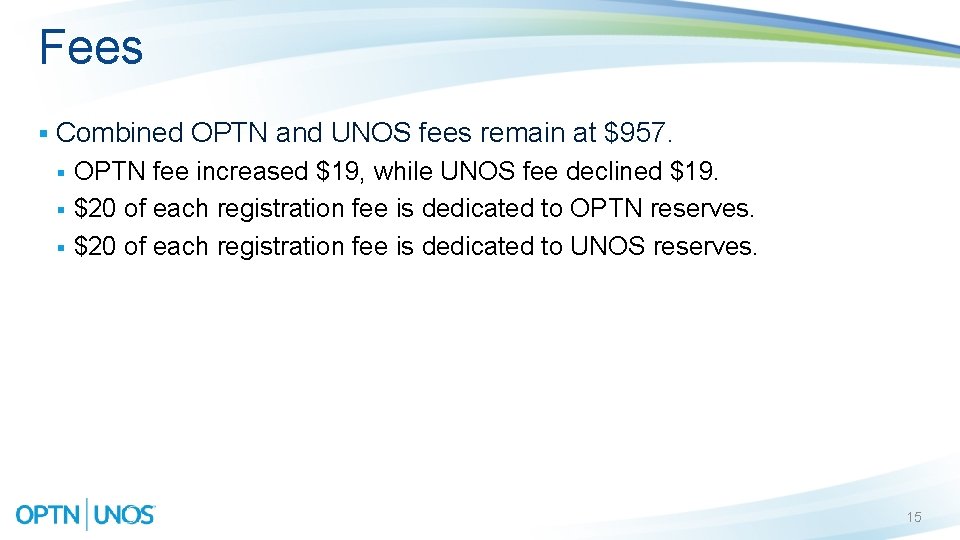 Fees § Combined OPTN and UNOS fees remain at $957. § § § OPTN