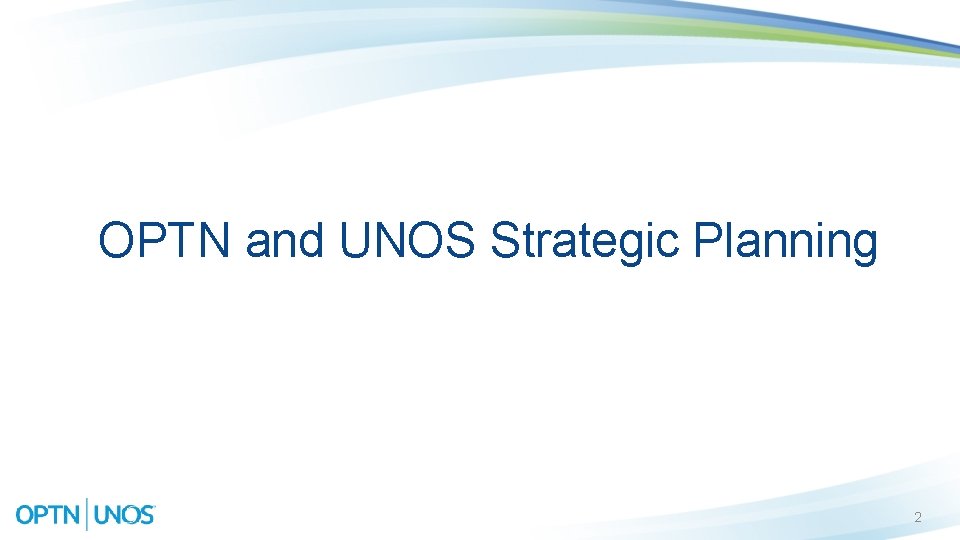 OPTN and UNOS Strategic Planning 2 