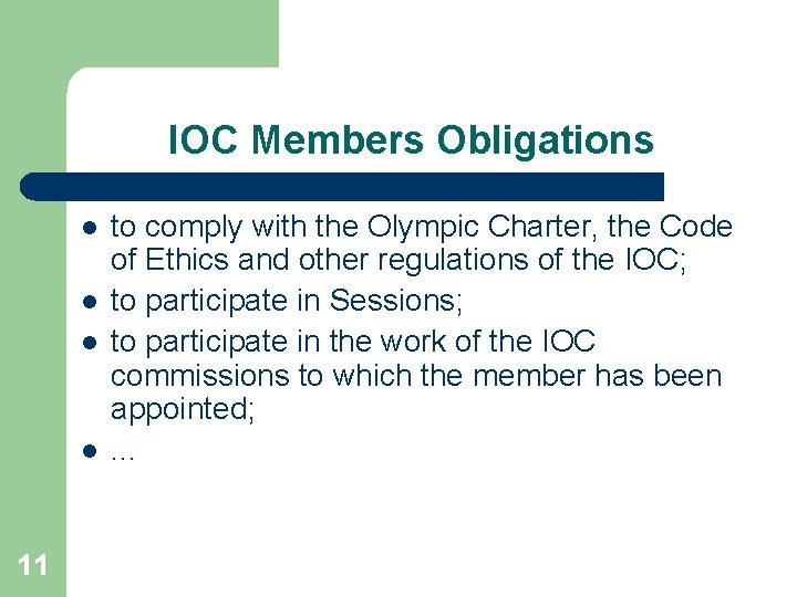IOC Members Obligations l l 11 to comply with the Olympic Charter, the Code