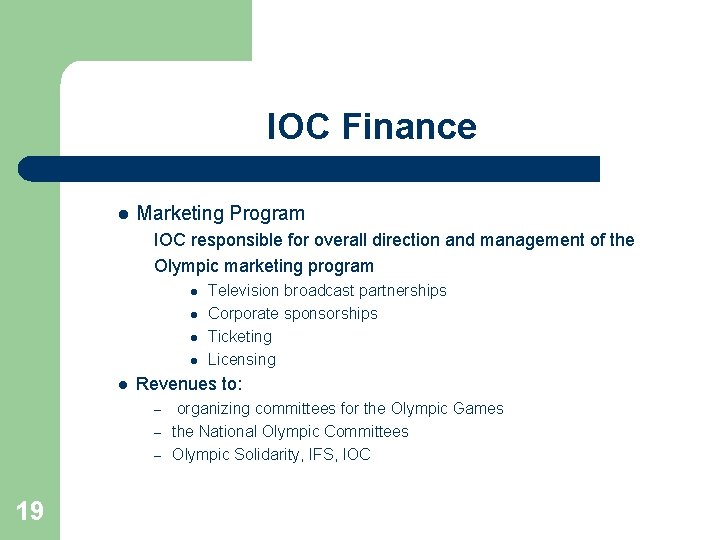 IOC Finance l Marketing Program IOC responsible for overall direction and management of the