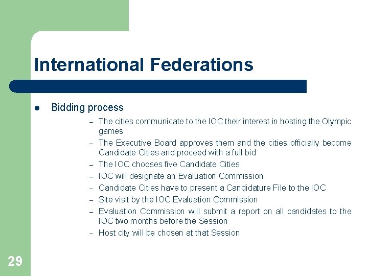 International Federations l Bidding process – – – – 29 The cities communicate to