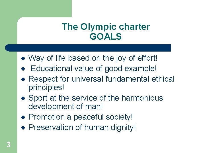 The Olympic charter GOALS l l l 3 Way of life based on the