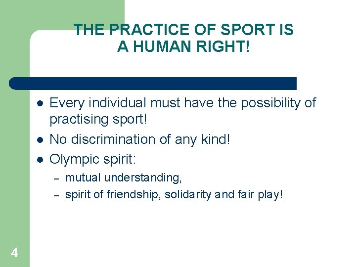 THE PRACTICE OF SPORT IS A HUMAN RIGHT! l l l Every individual must