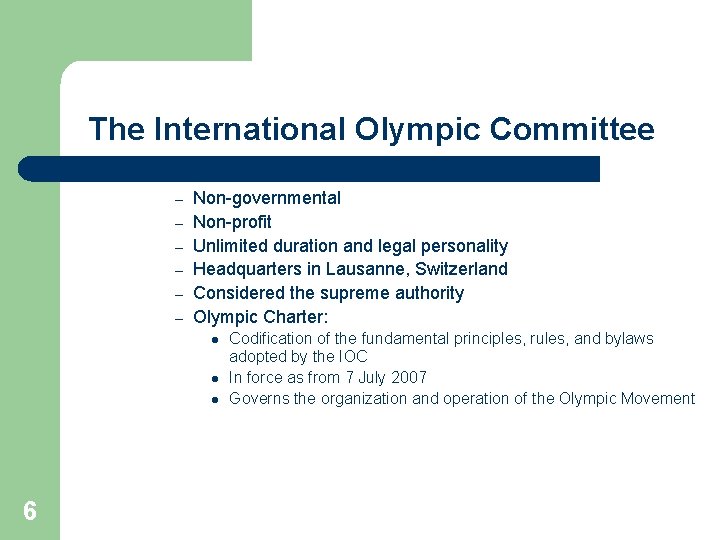 The International Olympic Committee l Characteristics of the IOC – – – Non-governmental Non-profit