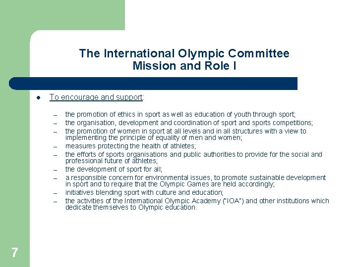 The International Olympic Committee Mission and Role I l To encourage and support: –