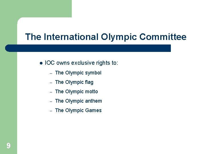 The International Olympic Committee l 9 IOC owns exclusive rights to: – The Olympic