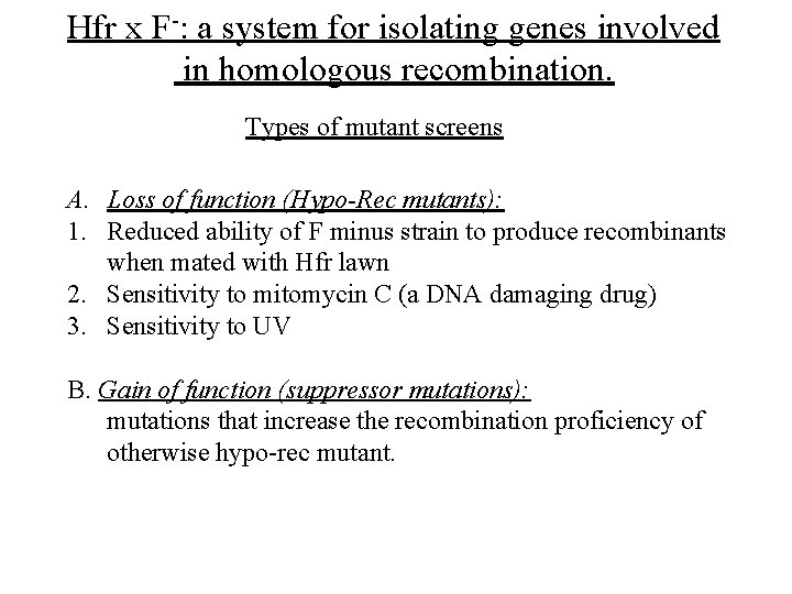 Hfr x F-: a system for isolating genes involved in homologous recombination. Types of