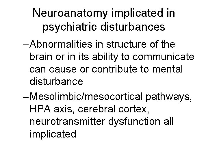 Neuroanatomy implicated in psychiatric disturbances – Abnormalities in structure of the brain or in