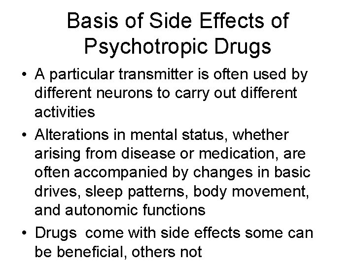 Basis of Side Effects of Psychotropic Drugs • A particular transmitter is often used