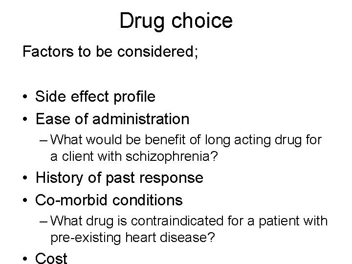 Drug choice Factors to be considered; • Side effect profile • Ease of administration