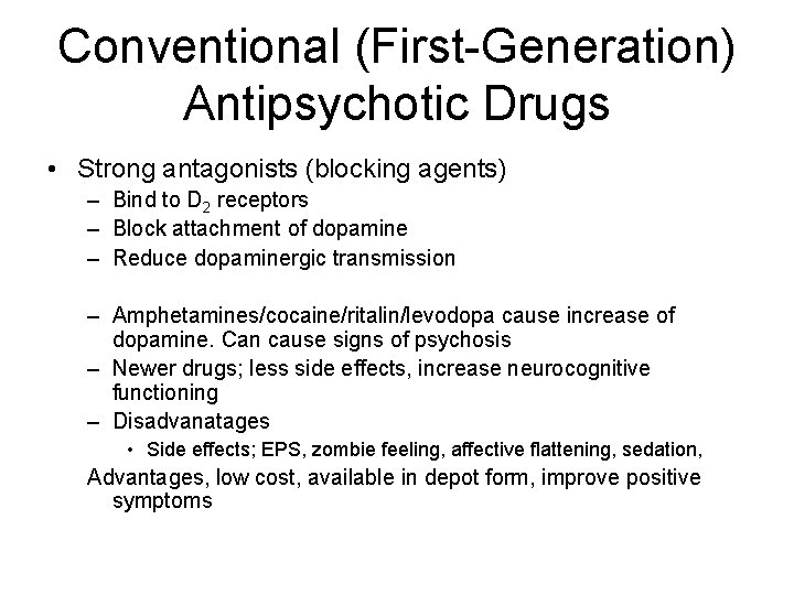Conventional (First-Generation) Antipsychotic Drugs • Strong antagonists (blocking agents) – Bind to D 2