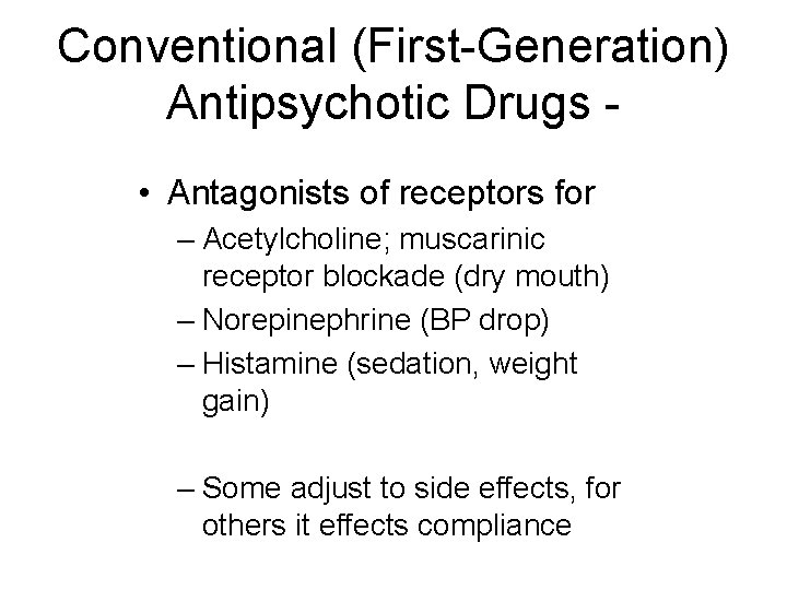 Conventional (First-Generation) Antipsychotic Drugs • Antagonists of receptors for – Acetylcholine; muscarinic receptor blockade