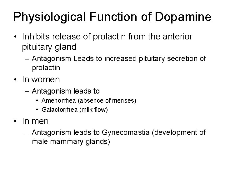 Physiological Function of Dopamine • Inhibits release of prolactin from the anterior pituitary gland