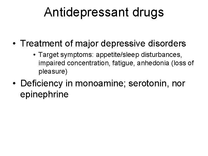 Antidepressant drugs • Treatment of major depressive disorders • Target symptoms: appetite/sleep disturbances, impaired