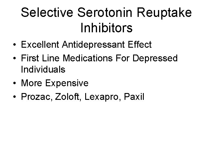 Selective Serotonin Reuptake Inhibitors • Excellent Antidepressant Effect • First Line Medications For Depressed