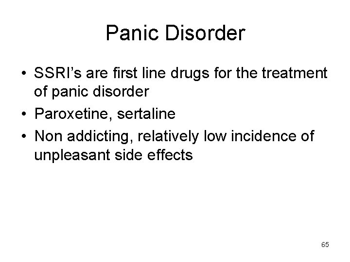 Panic Disorder • SSRI’s are first line drugs for the treatment of panic disorder