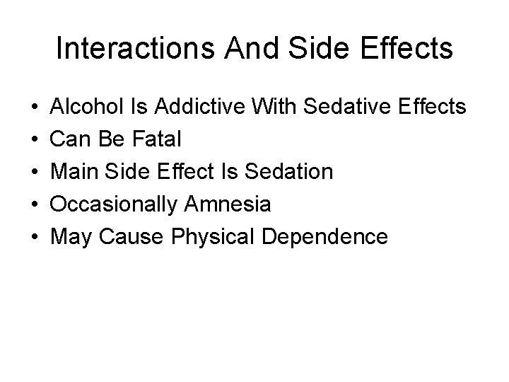Interactions And Side Effects • • • Alcohol Is Addictive With Sedative Effects Can