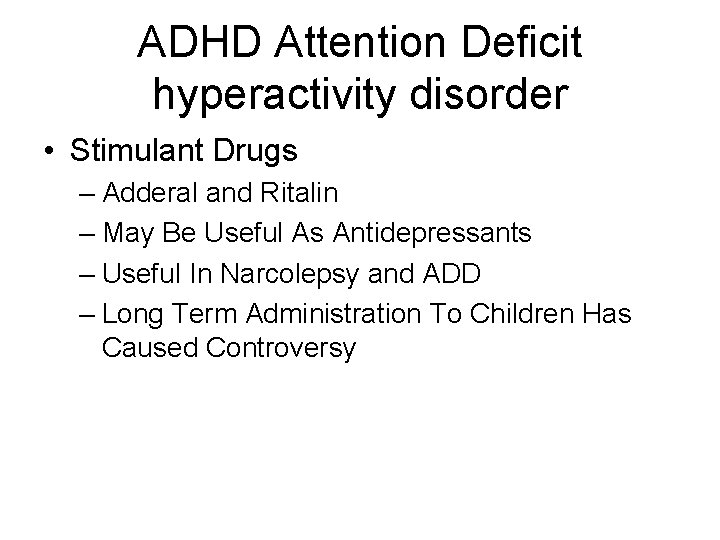 ADHD Attention Deficit hyperactivity disorder • Stimulant Drugs – Adderal and Ritalin – May