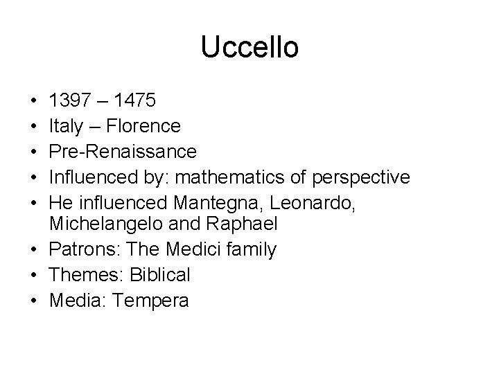 Uccello • • • 1397 – 1475 Italy – Florence Pre-Renaissance Influenced by: mathematics