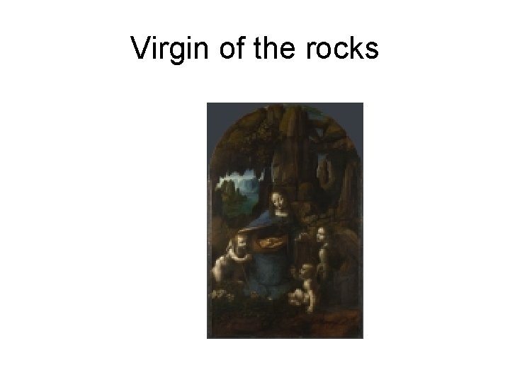 Virgin of the rocks 