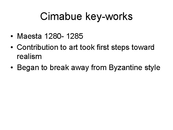 Cimabue key-works • Maesta 1280 - 1285 • Contribution to art took first steps