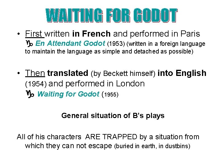 WAITING FOR GODOT • First written in French and performed in Paris En Attendant