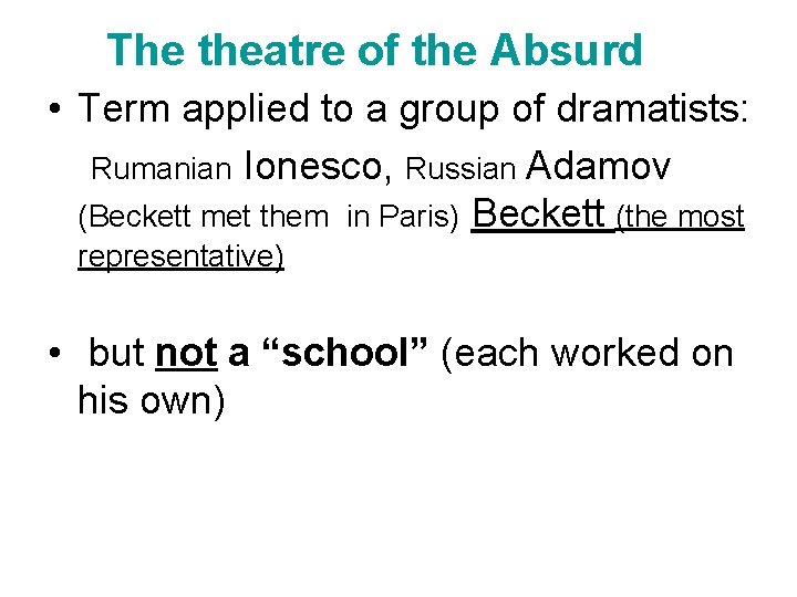 The theatre of the Absurd • Term applied to a group of dramatists: Rumanian