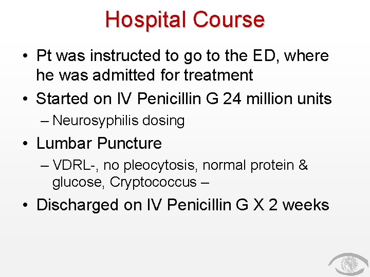 Hospital Course • Pt was instructed to go to the ED, where he was