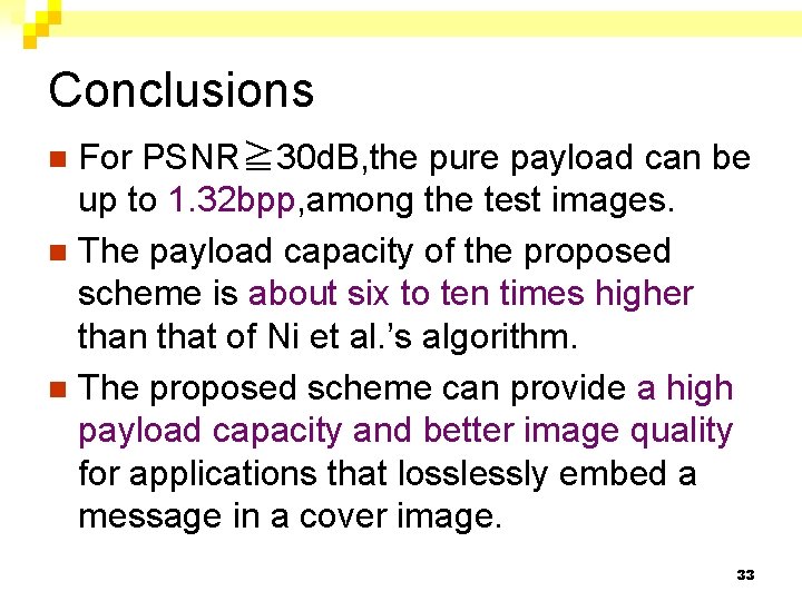 Conclusions For PSNR≧ 30 d. B, the pure payload can be up to 1.