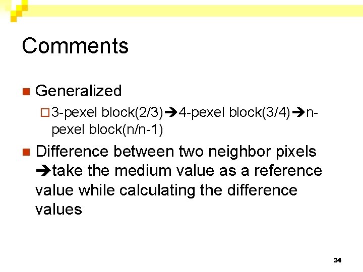 Comments n Generalized ¨ 3 -pexel block(2/3) 4 -pexel block(3/4) n- pexel block(n/n-1) n