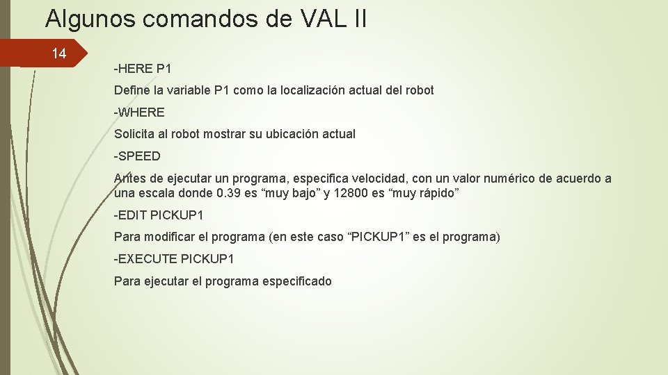 Algunos comandos de VAL II 14 -HERE P 1 Define la variable P 1