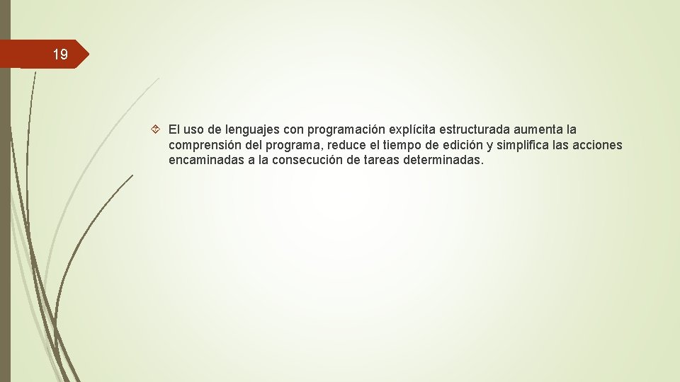 19 El uso de lenguajes con programación explícita estructurada aumenta la comprensión del programa,