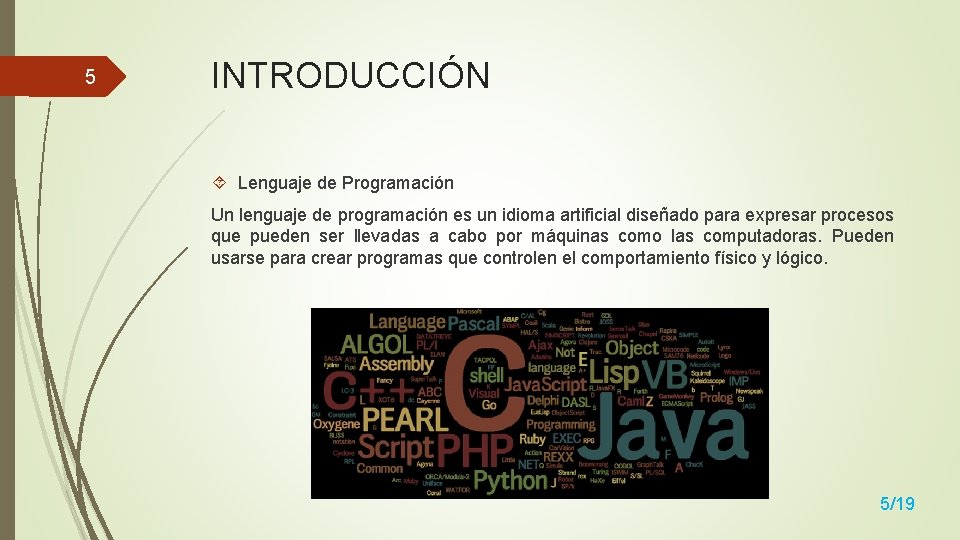 5 INTRODUCCIÓN Lenguaje de Programación Un lenguaje de programación es un idioma artificial diseñado