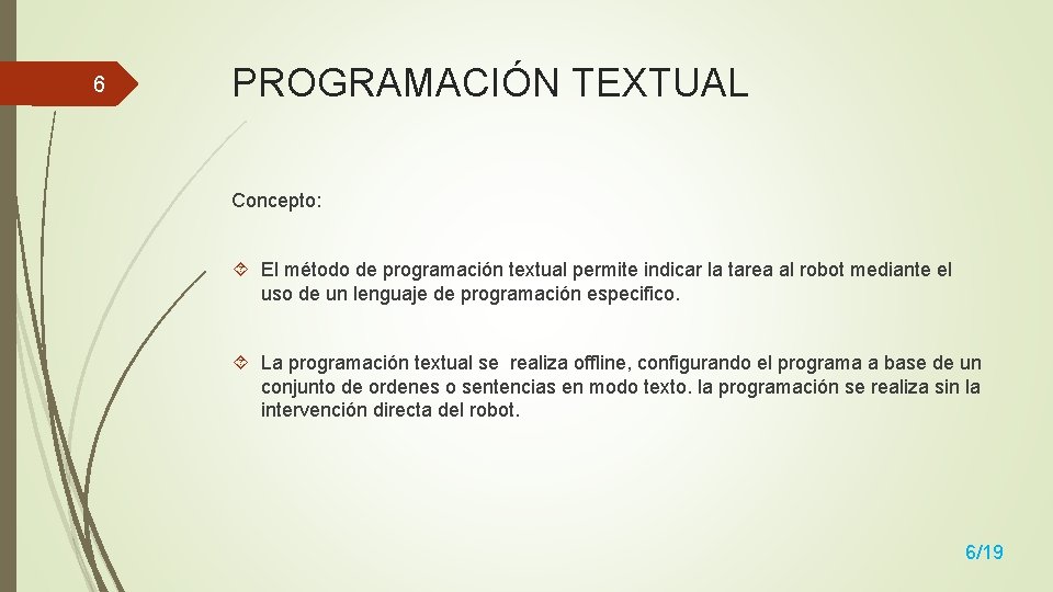 6 PROGRAMACIÓN TEXTUAL Concepto: El método de programación textual permite indicar la tarea al