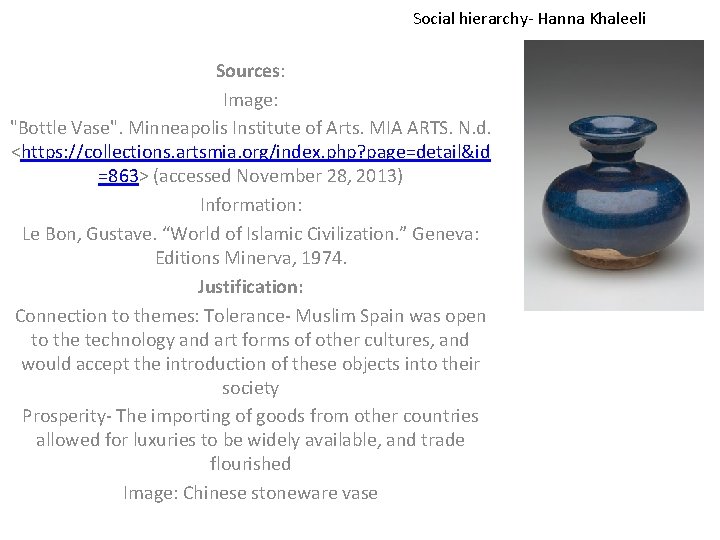 Social hierarchy- Hanna Khaleeli Sources: Image: "Bottle Vase". Minneapolis Institute of Arts. MIA ARTS.