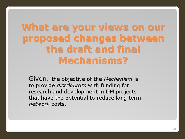 What are your views on our proposed changes between the draft and final Mechanisms?