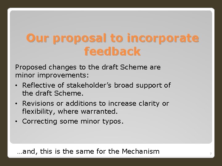 Our proposal to incorporate feedback Proposed changes to the draft Scheme are minor improvements: