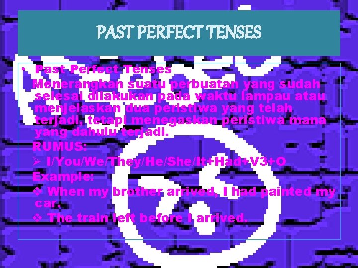 PAST PERFECT TENSES • Past Perfect Tenses Menerangkan suatu perbuatan yang sudah selesai dilakukan