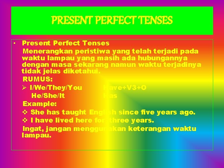 PRESENT PERFECT TENSES • Present Perfect Tenses Menerangkan peristiwa yang telah terjadi pada waktu