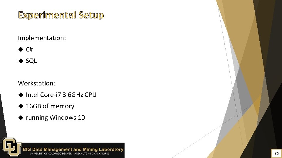 Implementation: C# SQL Workstation: Intel Core-i 7 3. 6 GHz CPU 16 GB of