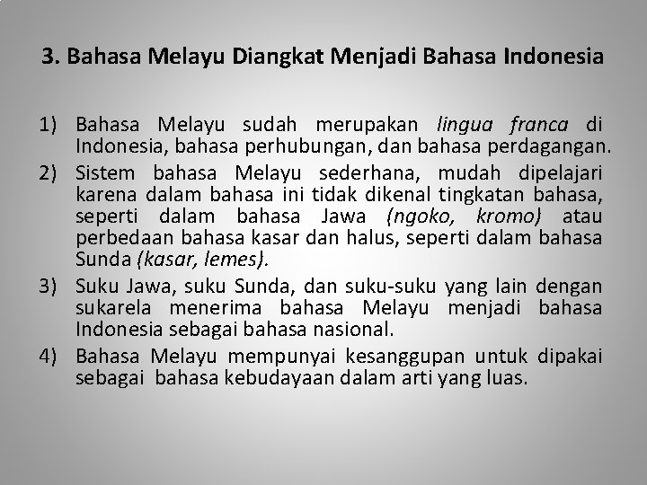 3. Bahasa Melayu Diangkat Menjadi Bahasa Indonesia 1) Bahasa Melayu sudah merupakan lingua franca